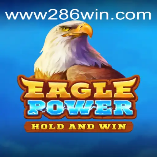 EaglePower: Soar to New Heights with 286win.COM Official Slots Brasil #1